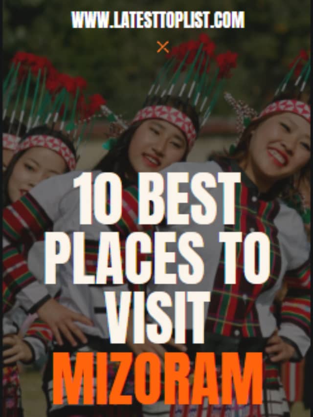 10 Best Places to Visit Mizoram