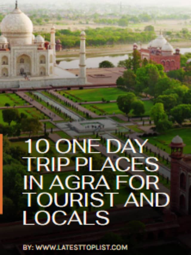 10 One Day Trip Places in Agra for Tourist and Locals